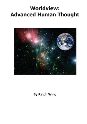 Worldview: Advanced Human Thought by Wing, Ralph