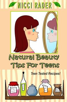 Natural Beauty Tips for Teens by Bainbridge-Cowan, Pam