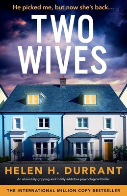 Two Wives: An absolutely gripping and totally addictive psychological thriller by Durrant, Helen H.