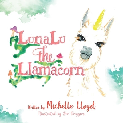 LunaLu the Llamacorn by Lloyd, Michelle