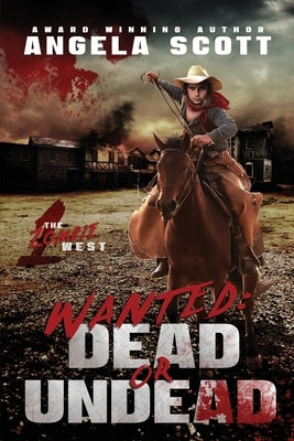 Wanted: Dead or Undead: The Zombie West Series by Rock, Mallory