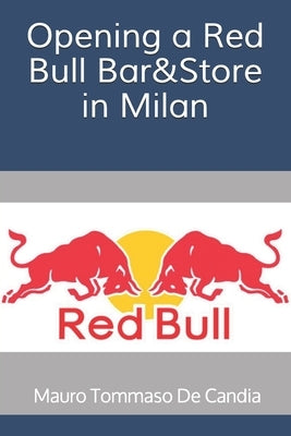 Opening a Red Bull Bar&Store in Milan by de Candia, Mauro Tommaso