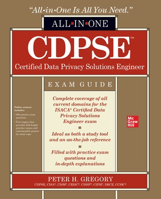 Cdpse Certified Data Privacy Solutions Engineer All-In-One Exam Guide by Gregory, Peter