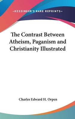 The Contrast Between Atheism, Paganism and Christianity Illustrated by Orpen, Charles Edward H.