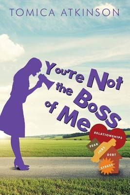 You're Not the Boss of Me by Atkinson, Tomica