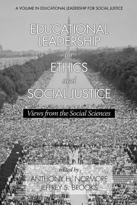 Educational Leadership for Ethics and Social Justice: Views from the Social Sciences by Normore, Anthony H.