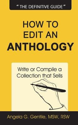 How to Edit an Anthology: Write or Compile a Collection that Sells by Atwood, Blake