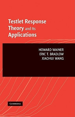 Testlet Response Theory and Its Applications by Wainer, Howard