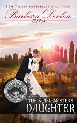 The Stablemaster's Daughter by Devlin, Barbara