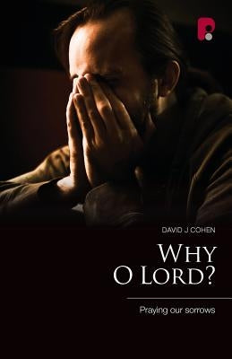 Why O Lord? by David J. Cohen