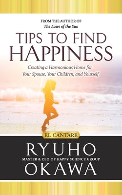Tips to Find Happiness by Okawa, Ryuho
