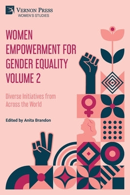Women Empowerment for Gender Equality Volume 2: Diverse Initiatives from Across the World by Brandon, Anita