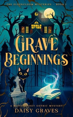 Grave Beginnings: A Midlife Cozy Gothic Mystery by Graves, Daisy