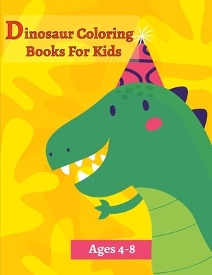Dinosaur Coloring Books For Kids Ages 4-8: Activity Book For Toddlers and Adult, childrens Books Animals Age 3-8 by Publishing, Coloring Book