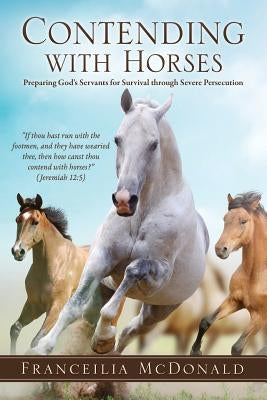 Contending with Horses by McDonald, Franceilia