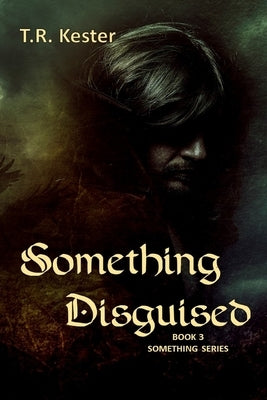 Something Disguised by Kester, T. R.