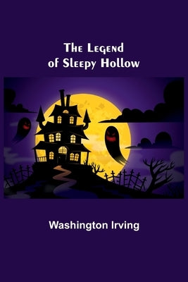 The Legend of Sleepy Hollow by Irving, Washington