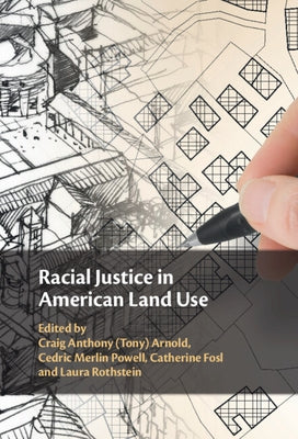 Racial Justice in American Land Use by Arnold, Craig Anthony (Tony)