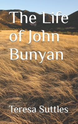 The Life of John Bunyan by Suttles, Teresa