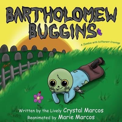 Bartholomew Buggins: A Zombie with Different Cravings by Marcos, Marie