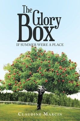 The Glory Box: If Summer Were a Place by Marcin, Claudine