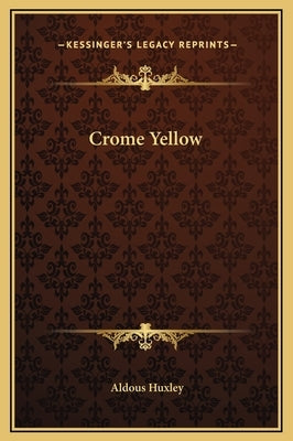 Crome Yellow by Huxley, Aldous