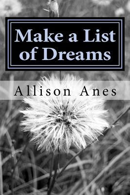 Make a List of Dreams: Inspirational Poems for Children and Young Adults by Anes, Allison