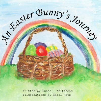 An Easter Bunny's Journey by Metz, Carol