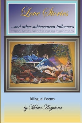 Love Stories and Other Subterranean Influences: bilingual poetry in English and Spanish by Santiago, Nelton D.