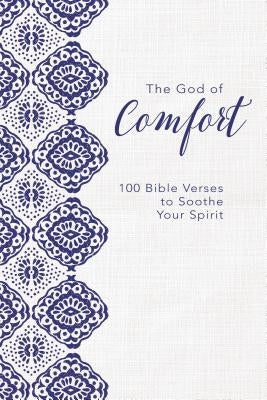 The God of Comfort: 100 Bible Verses to Soothe Your Spirit by Zondervan