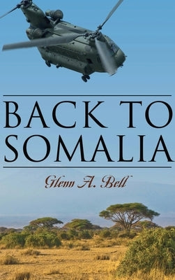 Back to Somalia by Bell, Glenn A.