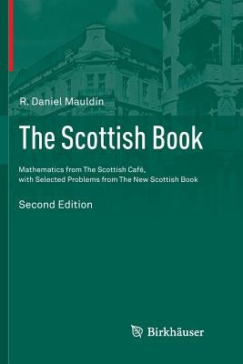 The Scottish Book: Mathematics from the Scottish Café, with Selected Problems from the New Scottish Book by Mauldin, R. Daniel
