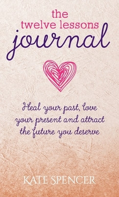 The Twelve Lessons Journal by Spencer, Kate