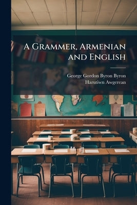 A Grammer, Armenian and English by Byron, George Gordon Byron
