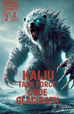 Kaiju Task Force: Code Glacirath Season One Book 2 by Stetser, Benjamin