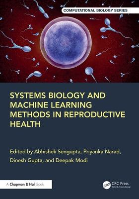 Systems Biology and Machine Learning Methods in Reproductive Health by SenGupta, Abhishek
