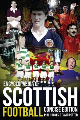 Encyclopaedia of Scottish Football: Concise Edition by Potter, David