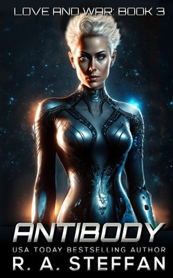 Antibody: Love and War, Book 3 by Steffan, R. a.