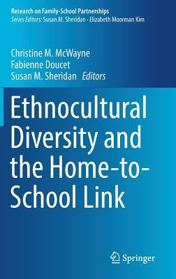 Ethnocultural Diversity and the Home-To-School Link by McWayne, Christine M.