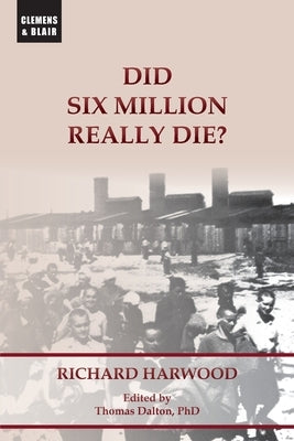 Did Six Million Really Die? by Harwood, Richard