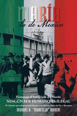 Maria, La de Mexico: (Ora Pro Novis) by Marini, Manuel a. Marcello