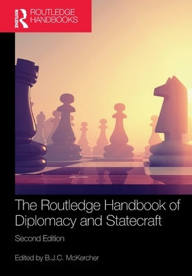 The Routledge Handbook of Diplomacy and Statecraft by McKercher, B. J. C.
