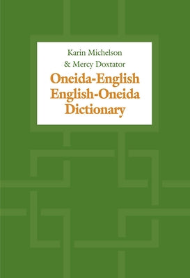 Oneida-English/English-Oneida Dictionary by Michelson, Karin