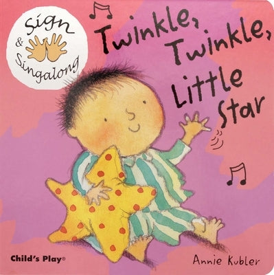 Twinkle, Twinkle, Little Star: American Sign Language by Kubler, Annie