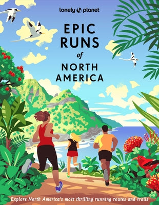 Lonely Planet Epic Runs of North America 1 by Planet, Lonely