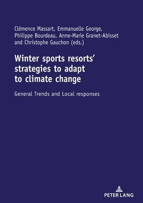 Winter sports resorts' strategies to adapt to climate change: General trends and local responses by Massart, Clémence