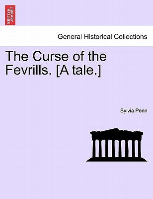 The Curse of the Fevrills. [A Tale.] by Penn, Sylvia