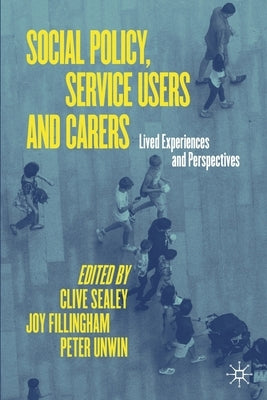 Social Policy, Service Users and Carers: Lived Experiences and Perspectives by Sealey, Clive