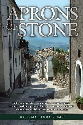 Aprons of Stone: A Novel Based on True Events by Kump, Irma Linda