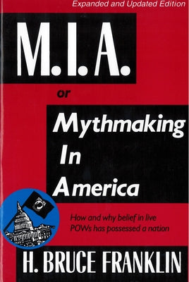 Mia, or Mythmaking in America by Franklin, H. Bruce